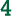 4