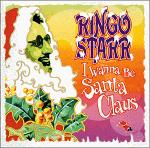 Ringo Starr/I Wanna Be Santa Claus